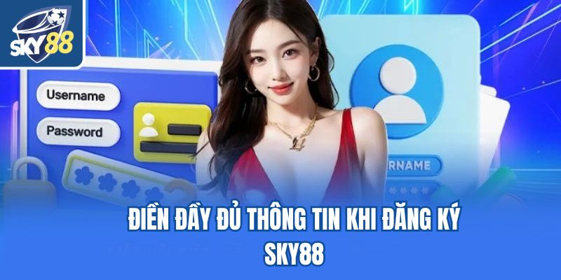 Điền đầy đủ thông tin khi đăng ký Sky88