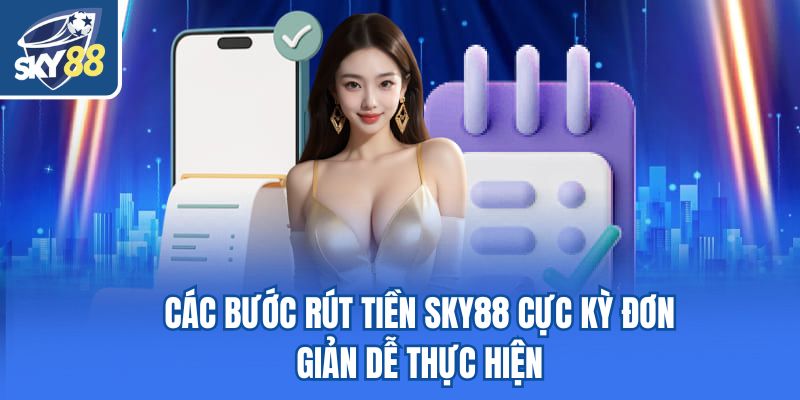 Các bước rút tiền Sky88 cực kỳ đơn giản dễ thực hiện