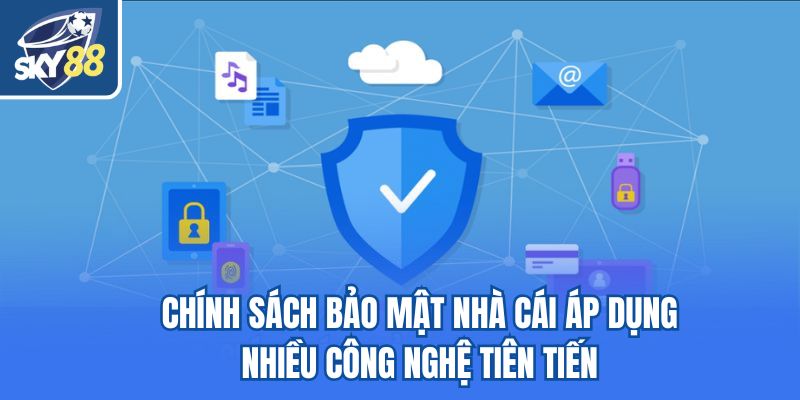 Chính sách bảo mật nhà cái áp dụng nhiều công nghệ tiên tiến