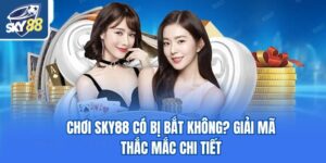 Chơi sky88 có bị bắt không