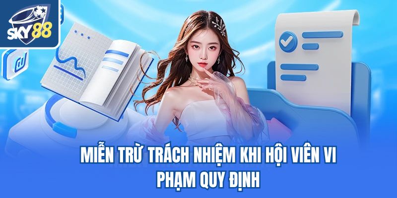 Miễn trừ trách nhiệm khi hội viên vi phạm quy định