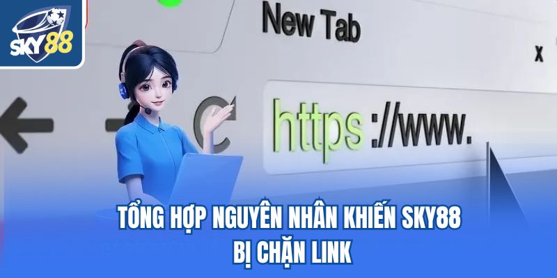 Tổng hợp nguyên nhân khiến Sky88 bị chặn link