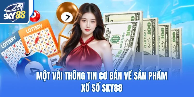Một vài thông tin cơ bản về sản phẩm xổ số Sky88