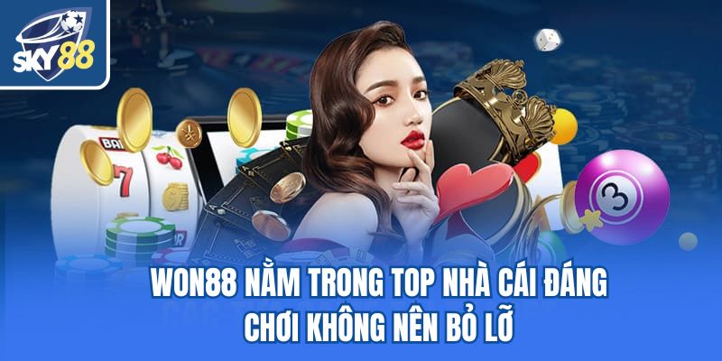 Won88 nằm trong top nhà cái đáng chơi không nên bỏ lỡ