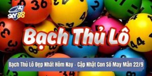 Bạch Thủ Lô Đẹp Nhất Hôm Nay - Cập Nhật Con Số May Mắn 22/9